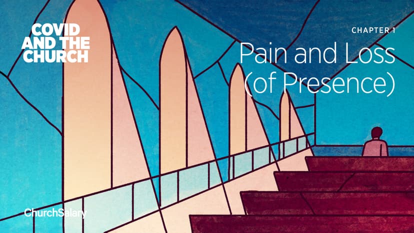 Chapter 1: Pain and Loss (of Presence) | COVID and the Church
