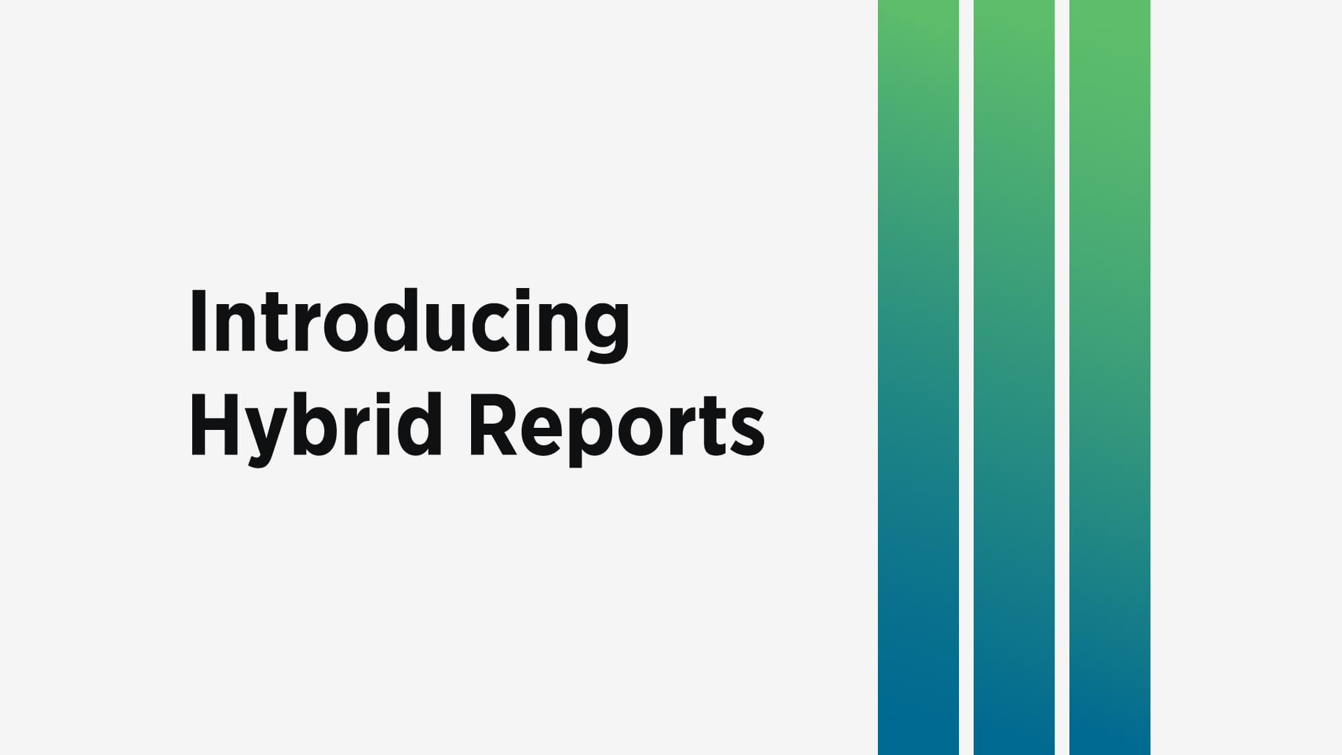 Introducing Hybrid Reports